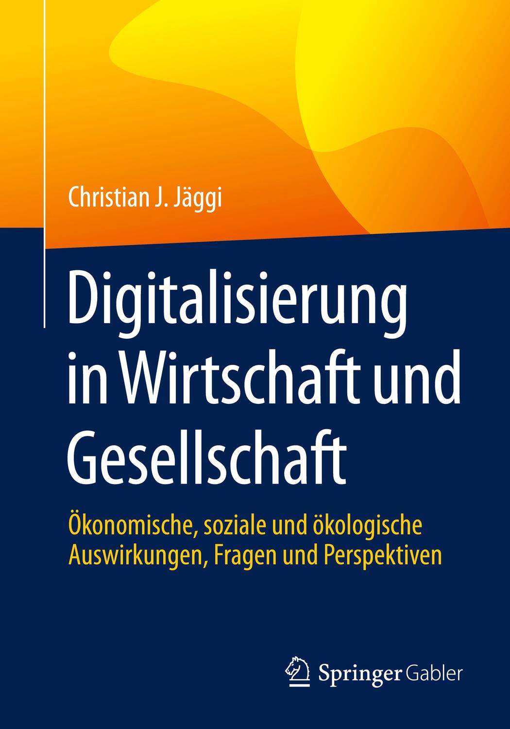 Cover: 9783658422059 | Digitalisierung in Wirtschaft und Gesellschaft | Christian J. Jäggi