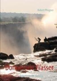 Cover: 9783844804782 | Donnernde Wasser | Anleitung für Sambia | Robert Pfrogner | Buch