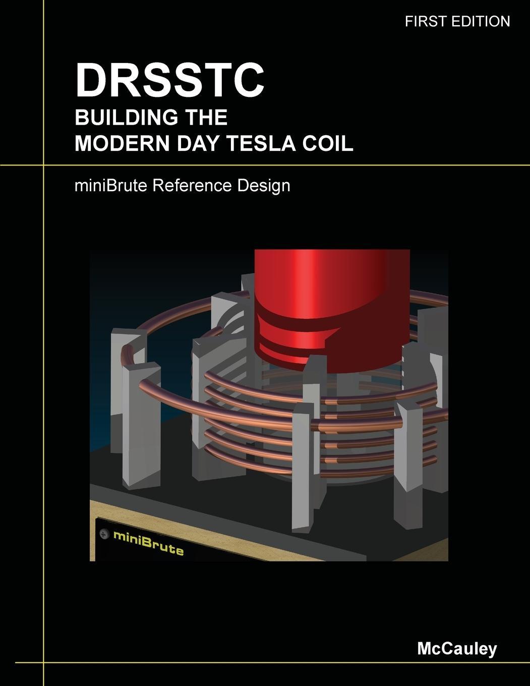 Cover: 9781430329350 | DRSSTC | Building the Modern Day Tesla Coil miniBrute Reference Design