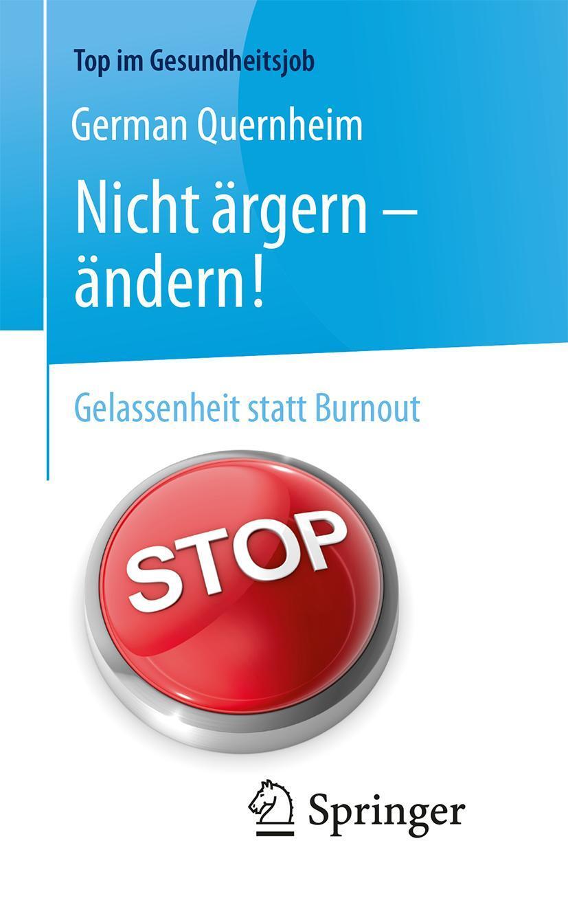 Cover: 9783662565704 | Nicht ärgern - ändern! | Gelassenheit statt Burnout | German Quernheim