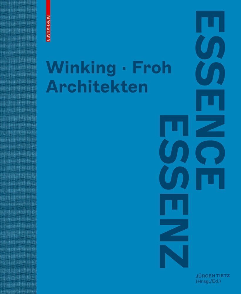 Cover: 9783035622737 | Essenz / Essence | Winking · Froh Architekten | Jürgen Tietz | Buch