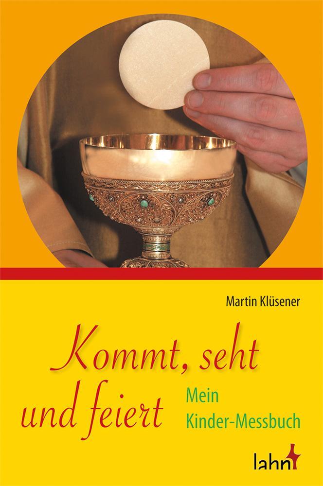 Cover: 9783784035253 | Kommt, seht und feiert | Mein Kinder-Messbuch | Martin Klüsener | 2014