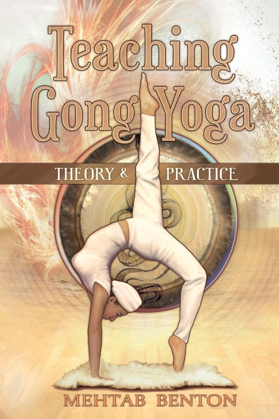 Cover: 9781939239044 | Teaching Gong Yoga | Mehtab Benton | Taschenbuch | Paperback | 2014