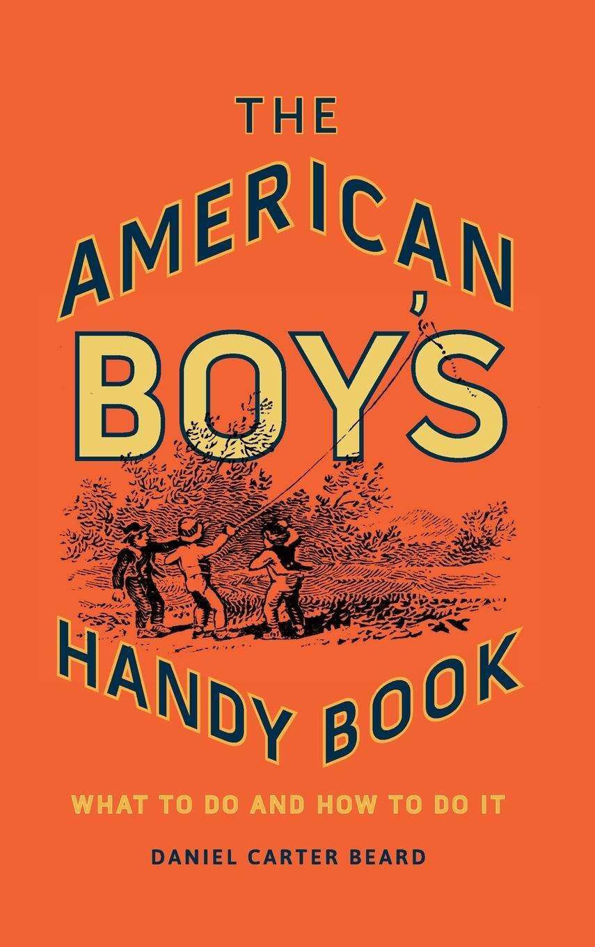 Cover: 9781493036806 | The American Boy's Handy Book | What to Do and How to Do It | Beard