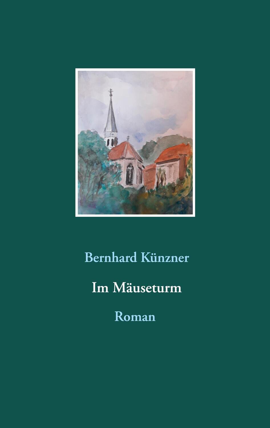 Cover: 9783751977111 | Im Mäuseturm | Bernhard Künzner | Taschenbuch | Paperback | 236 S.