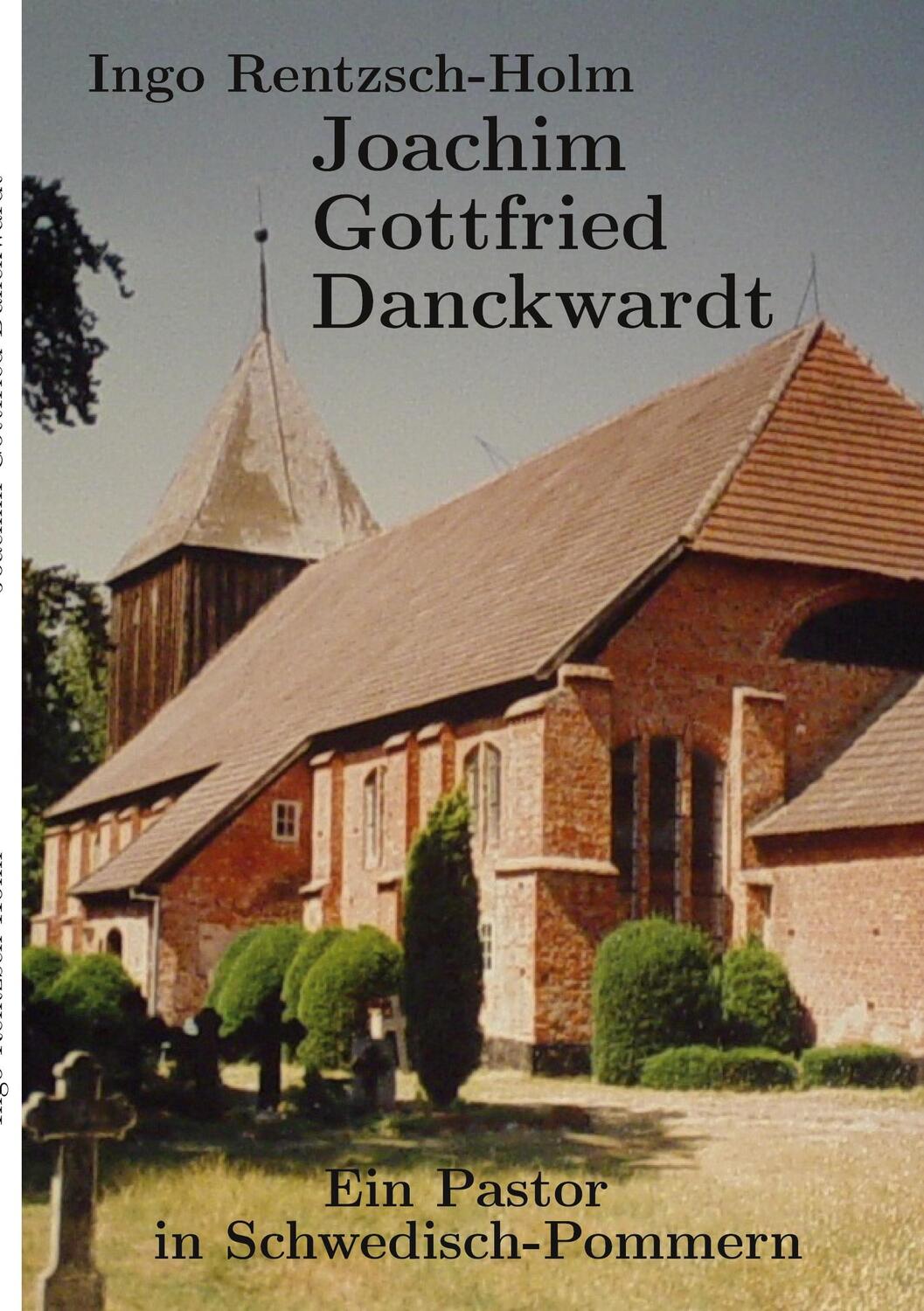 Cover: 9783752602739 | Joachim Gottfried Danckwardt | Ein Pastor in Schwedisch-Pommern | Buch