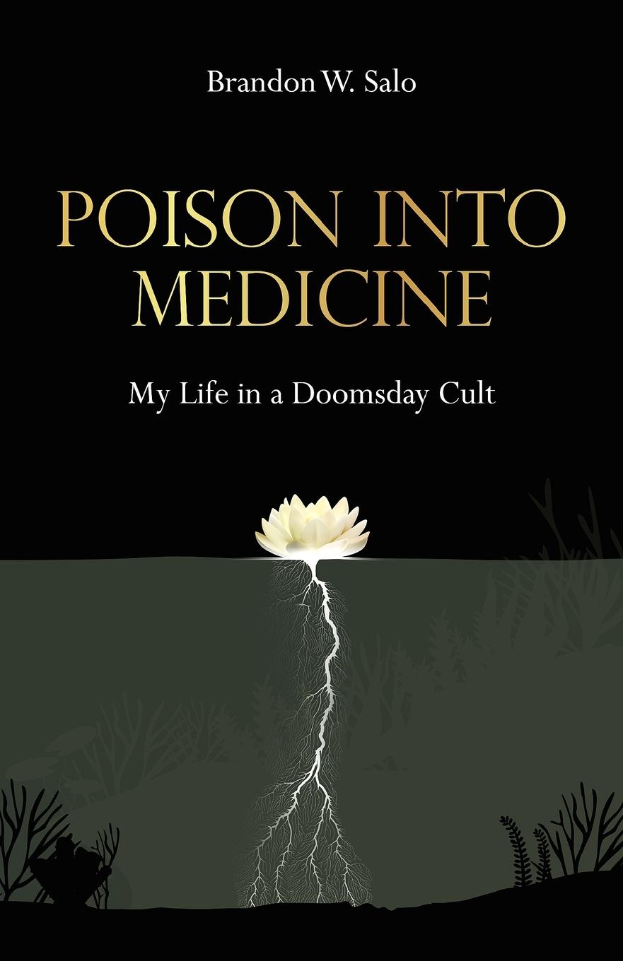 Cover: 9781736402405 | Poison Into Medicine, My Life in a Doomsday Cult | Brandon W Salo