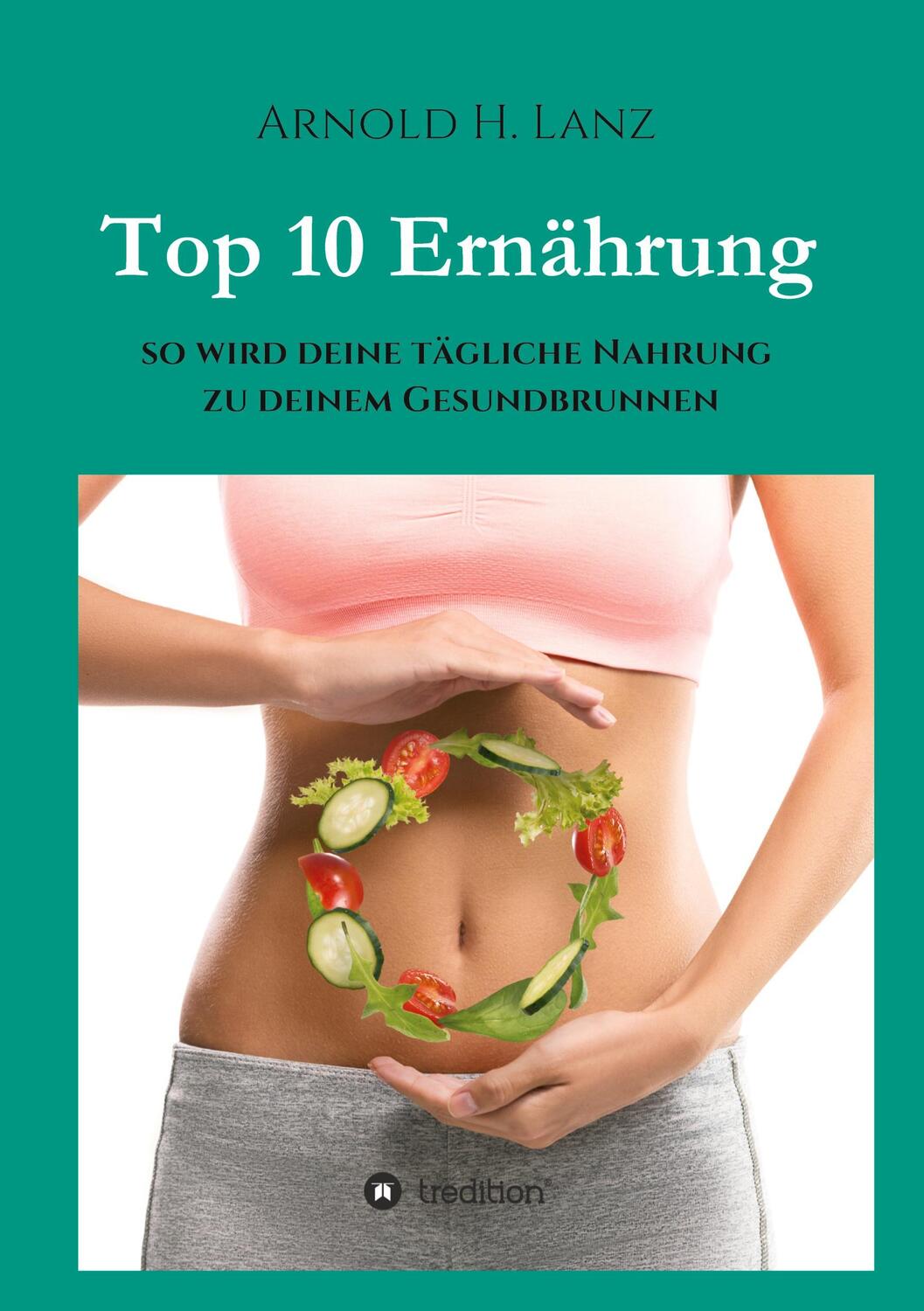 Cover: 9783746965888 | Top 10 Ernährung | Arnold H. Lanz | Buch | HC gerader Rücken kaschiert