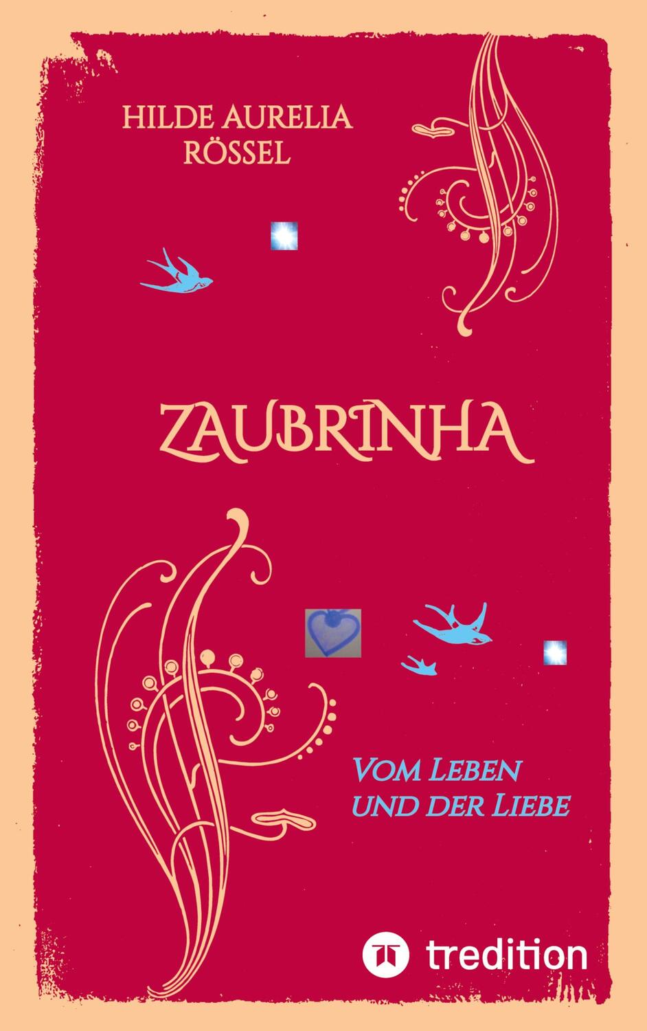 Cover: 9783347539310 | ZAUBRINHA | Vom Leben und der Liebe | Hilde Aurelia Rössel | Buch
