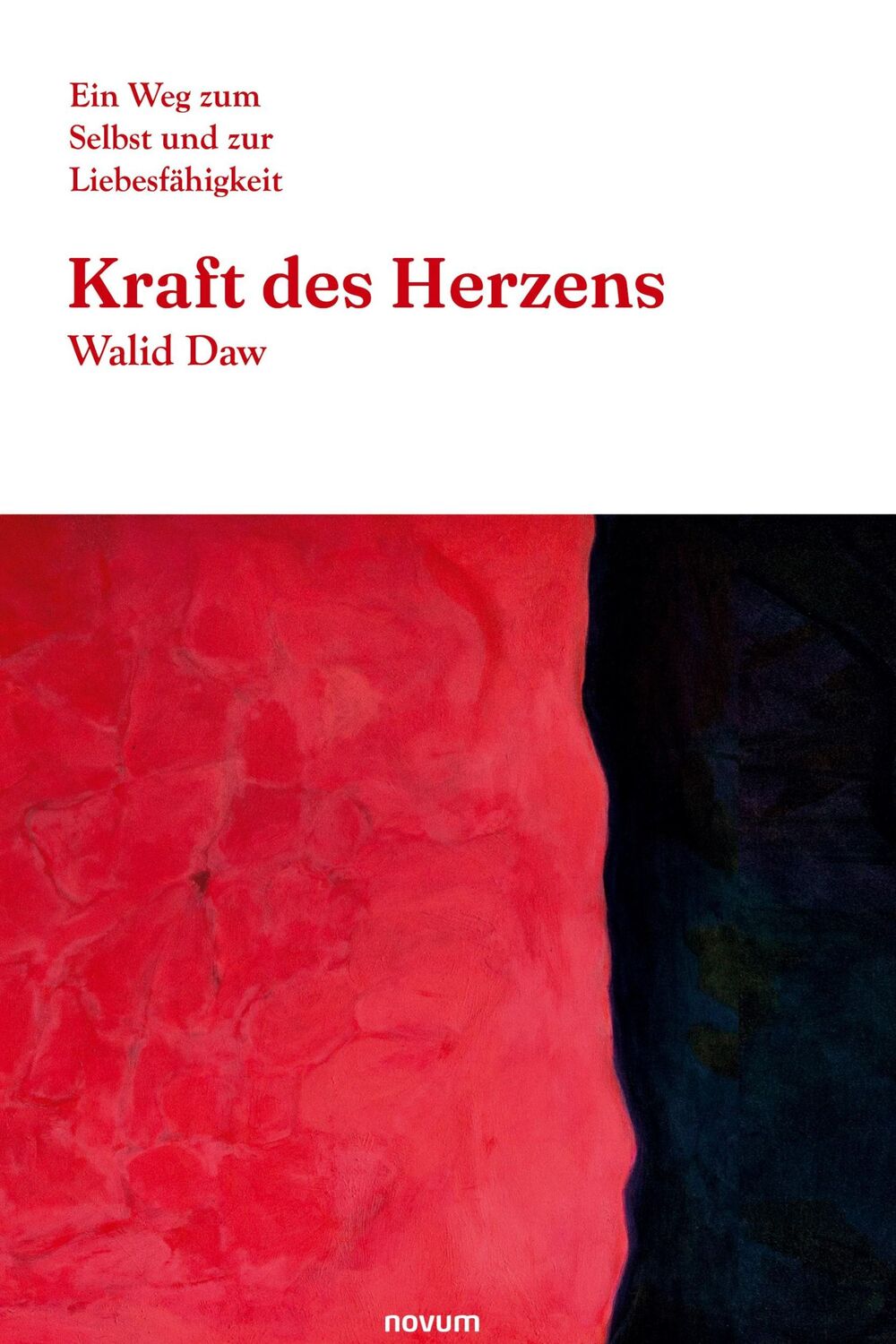 Cover: 9783991301127 | Kraft des Herzens | Ein Weg zum Selbst und zur Liebesfähigkeit | Daw