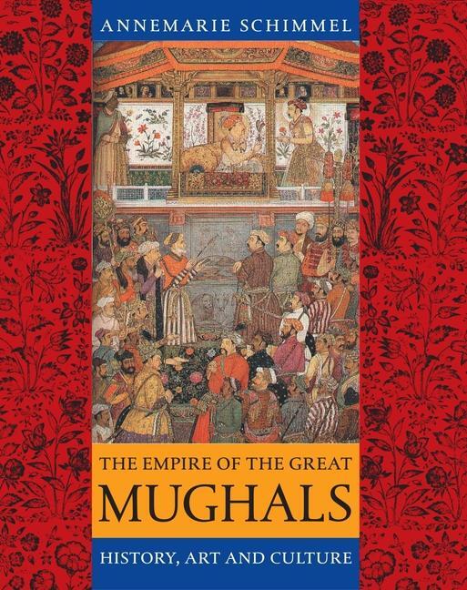 Cover: 9781861892515 | The Empire of the Great Mughals | History, Art and Culture | Schimmel