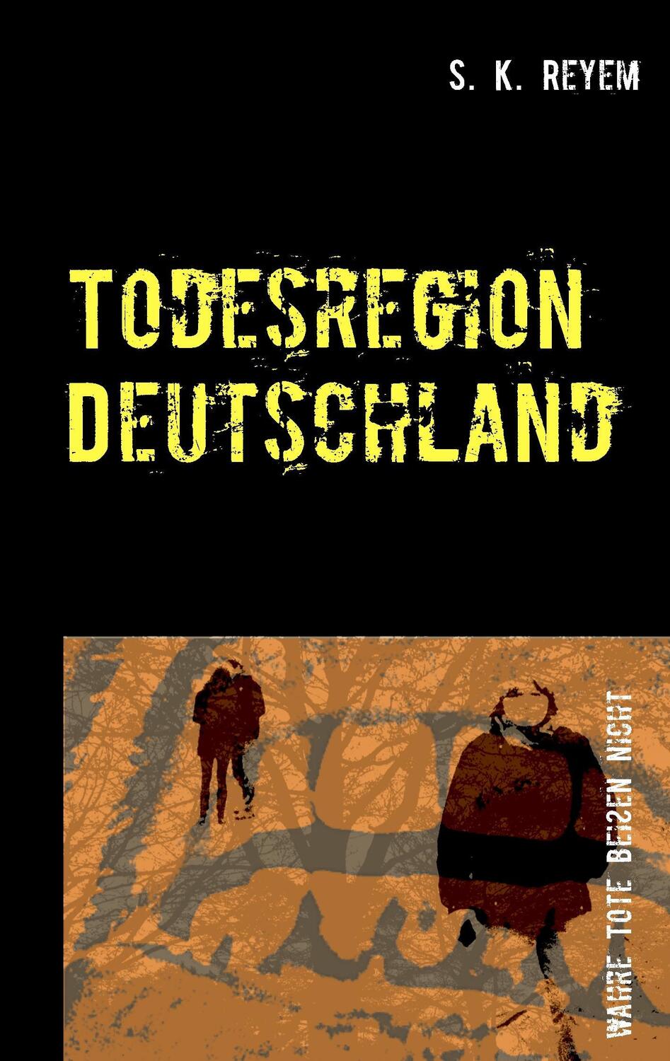 Cover: 9783738635331 | Todesregion Deutschland | Wahre Tote beißen nicht | S. K. Reyem | Buch