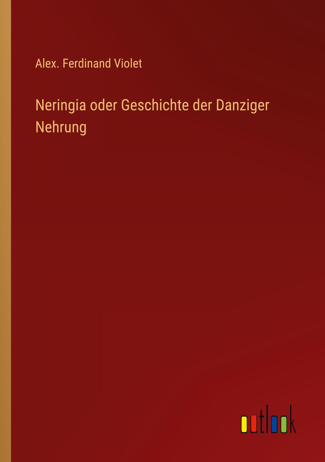 Cover: 9783368423643 | Neringia oder Geschichte der Danziger Nehrung | Alex. Ferdinand Violet