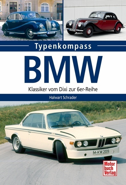 Cover: 9783613037342 | BMW | Klassiker vom Dixi zur 6er-Reihe | Halwart Schrader | Buch