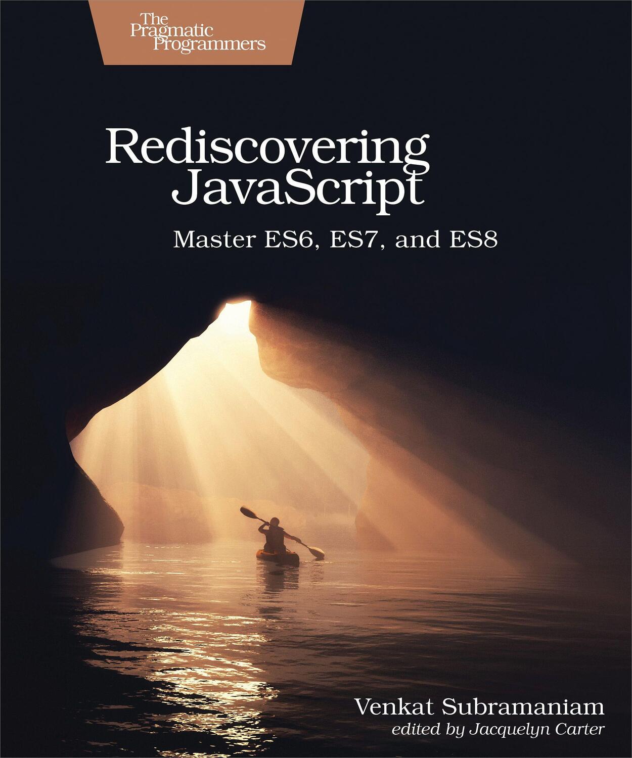 Cover: 9781680505467 | Rediscovering JavaScript: Master Es6, Es7, and Es8 | Subramaniam