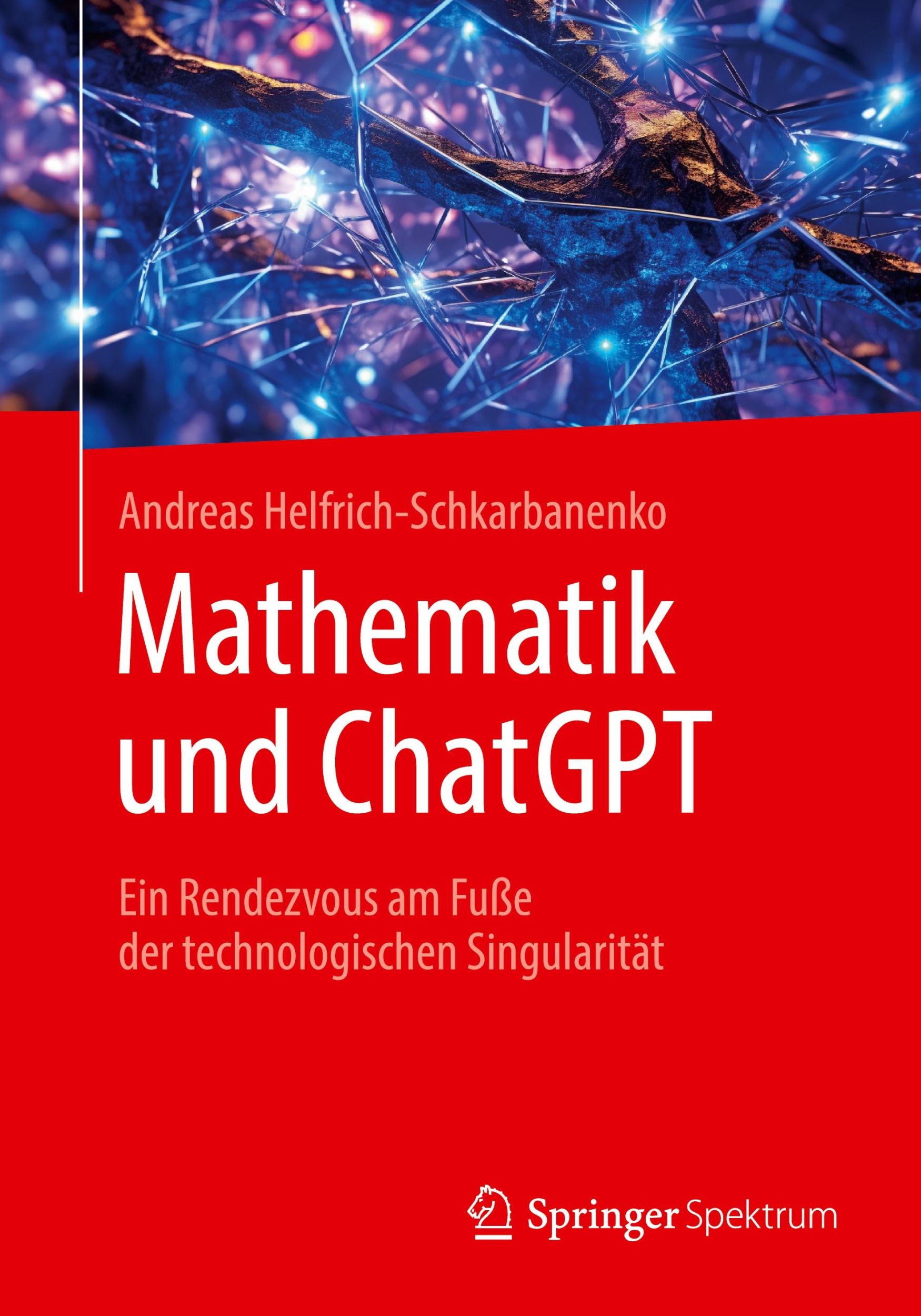 Cover: 9783662682081 | Mathematik und ChatGPT | Andreas Helfrich-Schkarbanenko | Taschenbuch