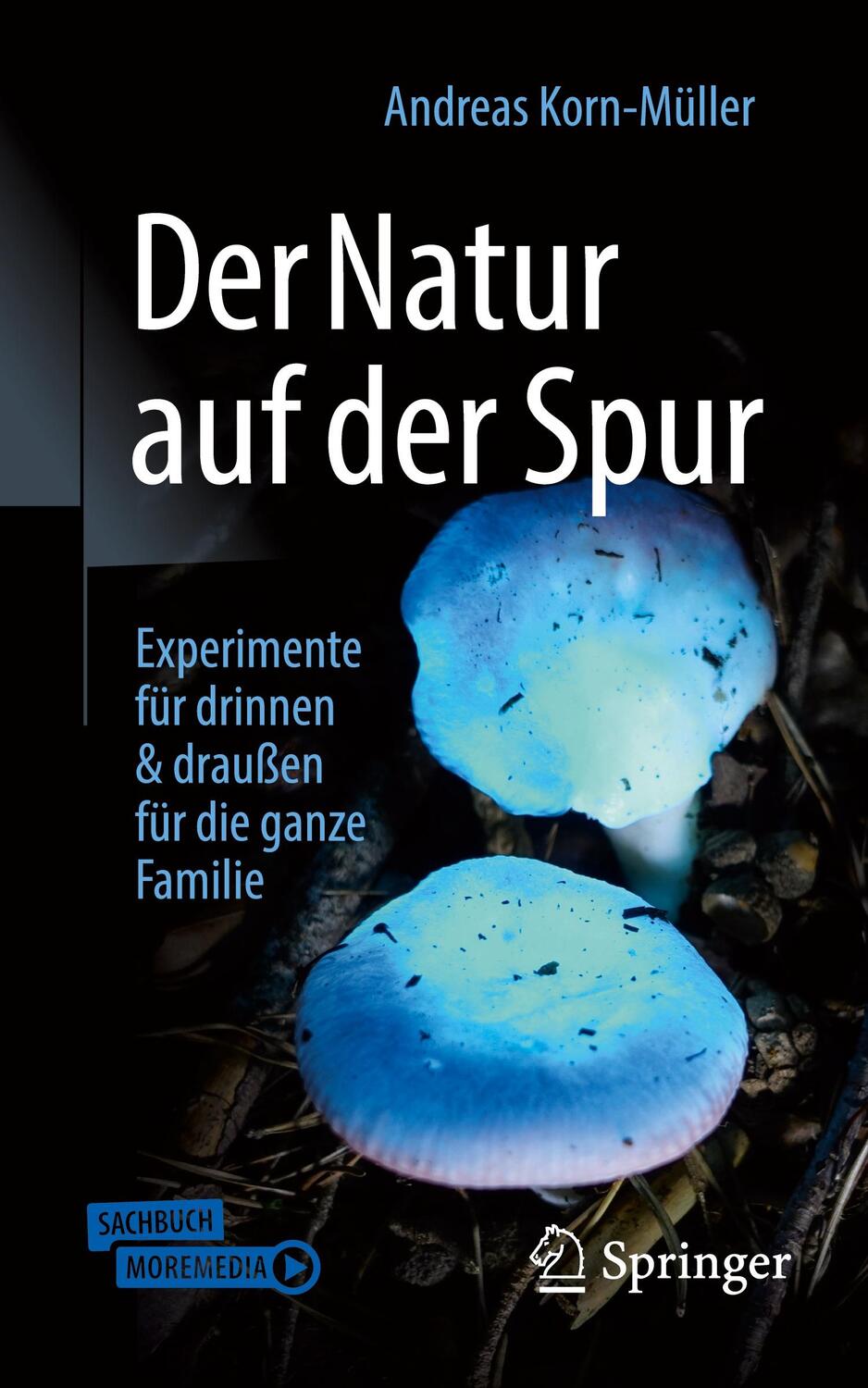 Cover: 9783662673973 | Der Natur auf der Spur | Andreas Korn-Müller | Taschenbuch | Paperback
