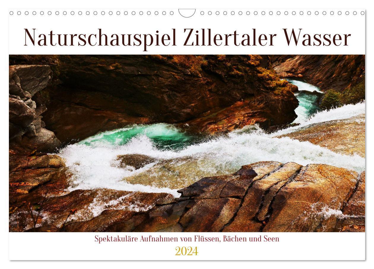 Cover: 9783383682957 | Naturschauspiel Zillertaler Wasser (Wandkalender 2024 DIN A3 quer),...