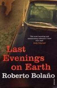 Cover: 9780099469421 | Last Evenings On Earth | Roberto Bolano | Taschenbuch | 277 S. | 2008