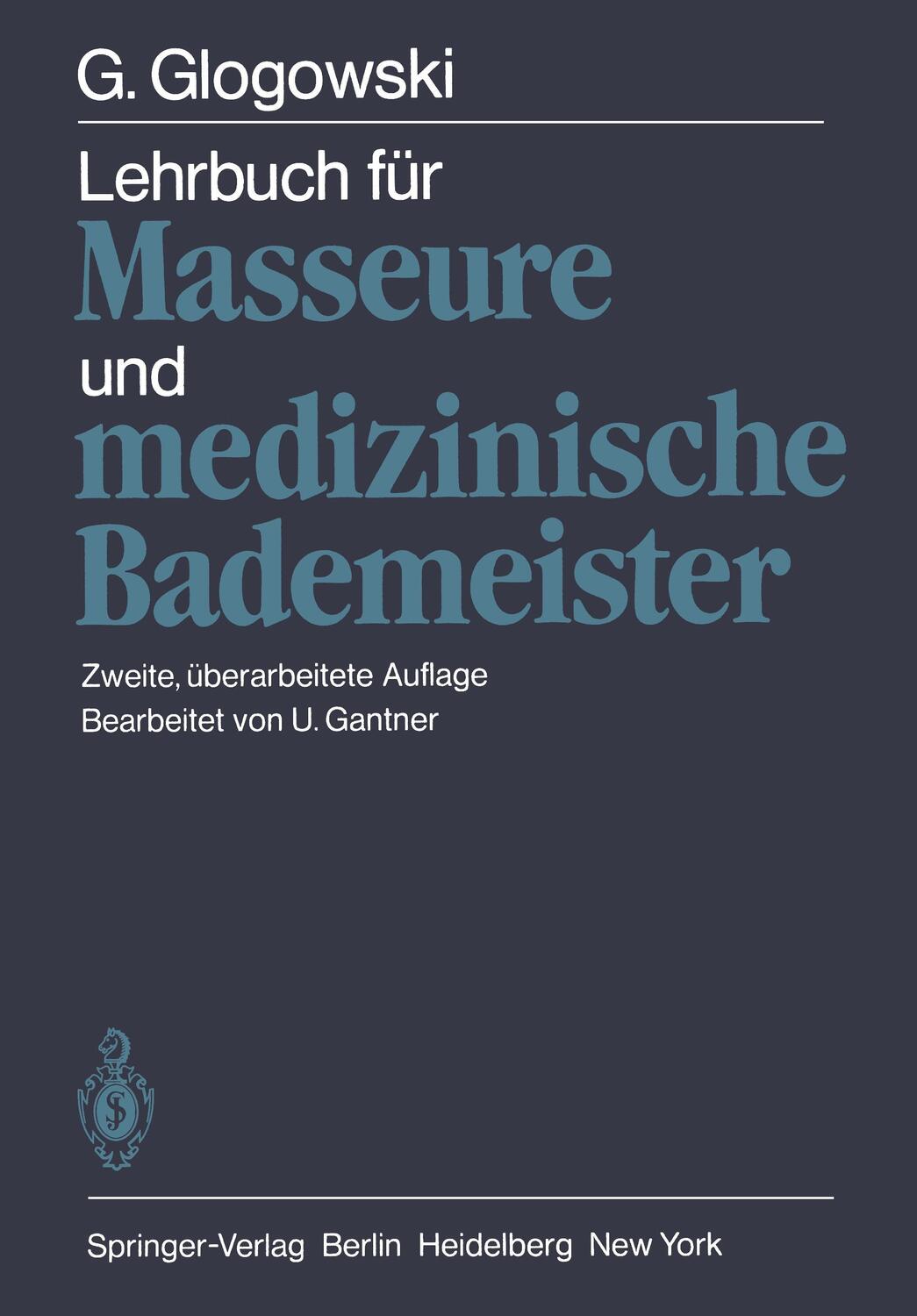 Cover: 9783540106005 | Lehrbuch für Masseure und medizinische Bademeister | G. Glogowski