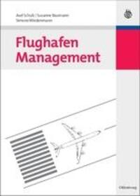 Cover: 9783486591798 | Flughafen Management | Axel Schulz (u. a.) | Buch | ISSN | IX | 2010