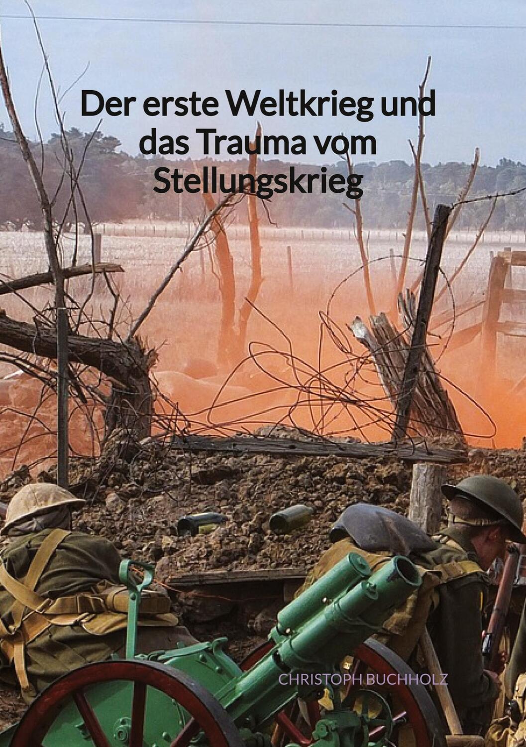 Cover: 9783347991880 | Der erste Weltkrieg und das Trauma vom Stellungskrieg | Buchholz