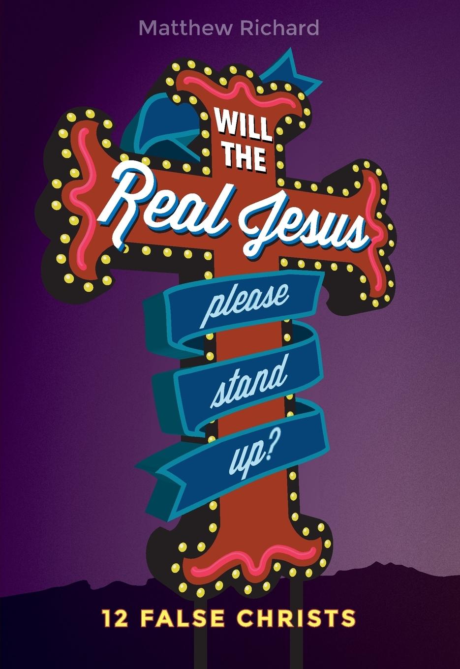 Cover: 9780758657190 | Will the Real Jesus Please Stand Up? | 12 False Christs | Richard