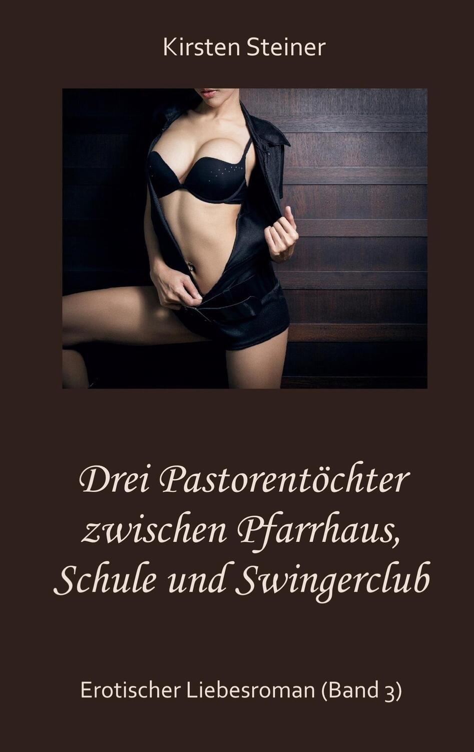 Cover: 9783757810191 | Drei Pastorentöchter zwischen Pfarrhaus, Schule und Swingerclub | Buch