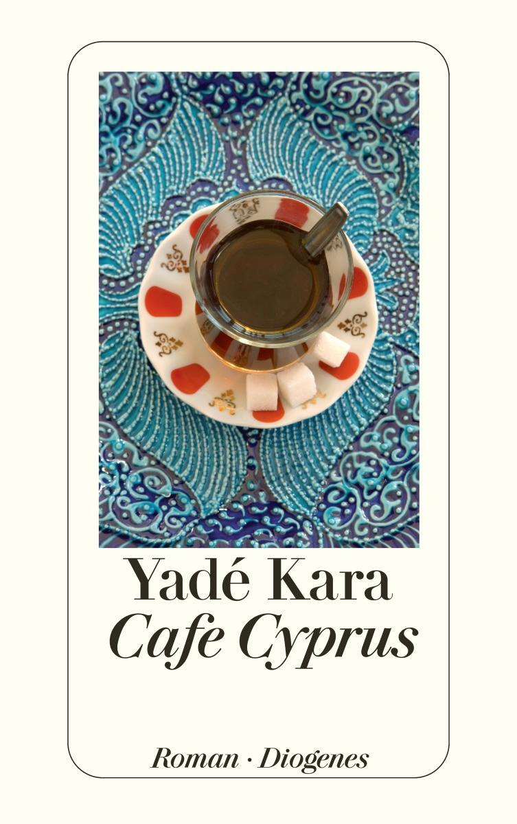 Cover: 9783257240290 | Café Cyprus | Roman | Yadé Kara | Taschenbuch | Diogenes Taschenbücher