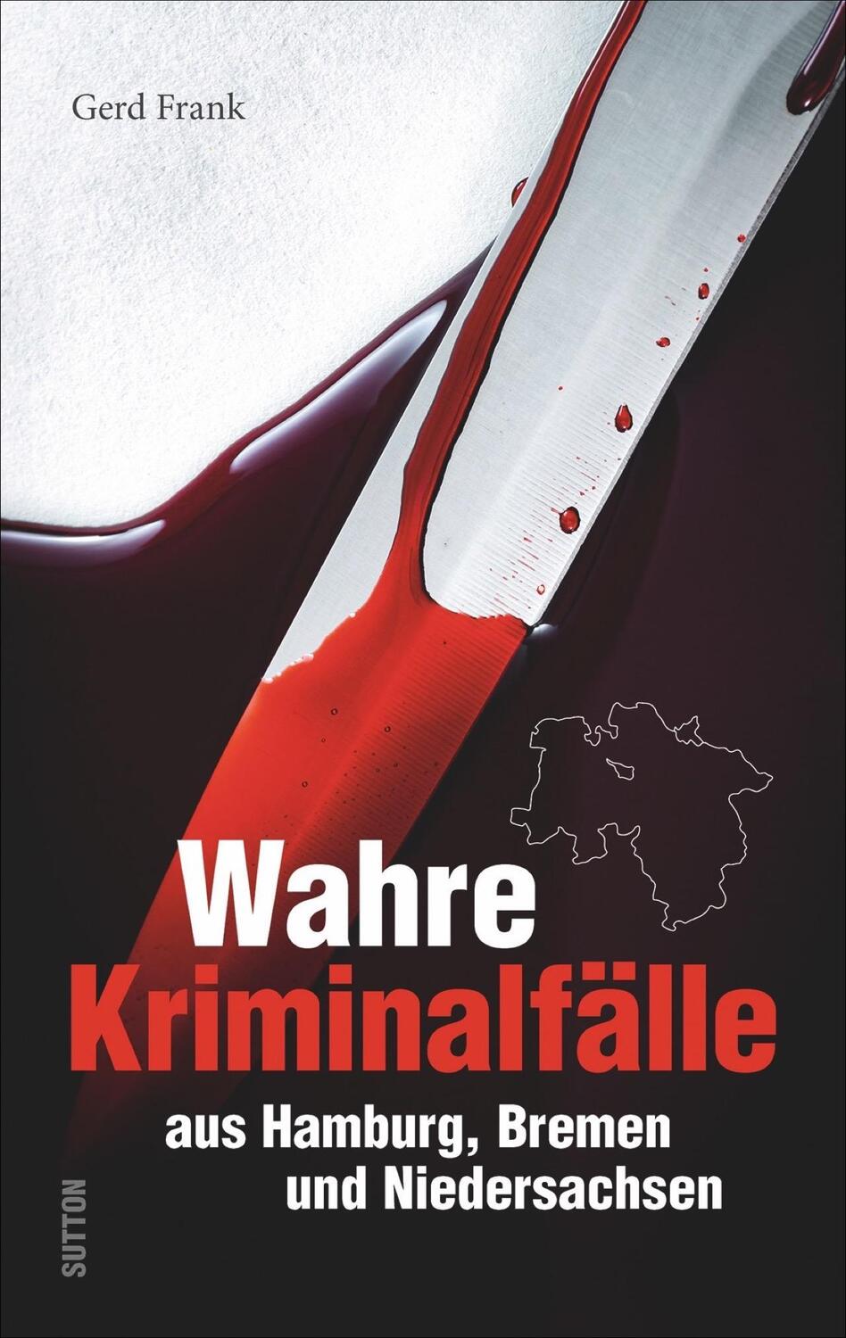 Cover: 9783963031465 | Wahre Kriminalfälle aus Hamburg, Bremen und Niedersachsen | Gerd Frank