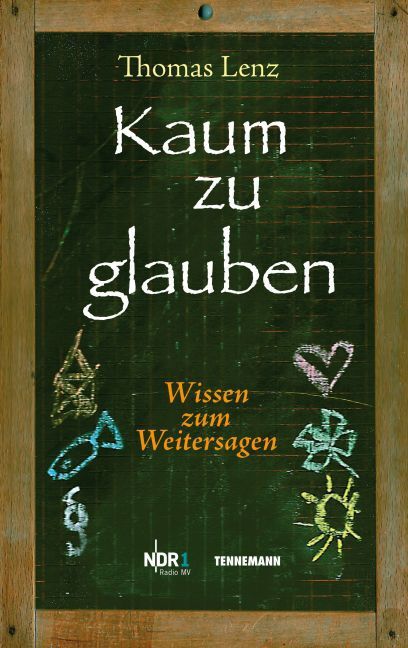 Cover: 9783941452381 | Kaum zu glauben. Bd.1 | Wissen zum Weitersagen | Thomas Lenz | Buch