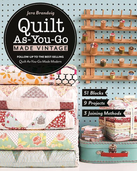 Cover: 9781617454721 | Quilt As-You-Go Made Vintage: 51 Blocks, 9 Projects, 3 Joining Methods