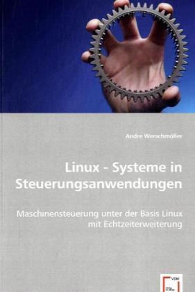 Cover: 9783836494212 | Linux - Systeme in Steuerungsanwendungen | Andre Werschmöller | Buch