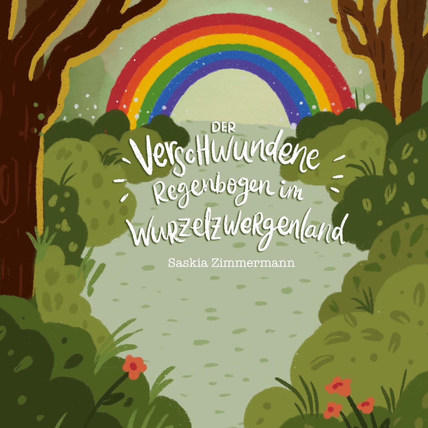 Cover: 9783751937955 | Der verschwundene Regenbogen im Wurzelzwergenland | Saskia Zimmermann