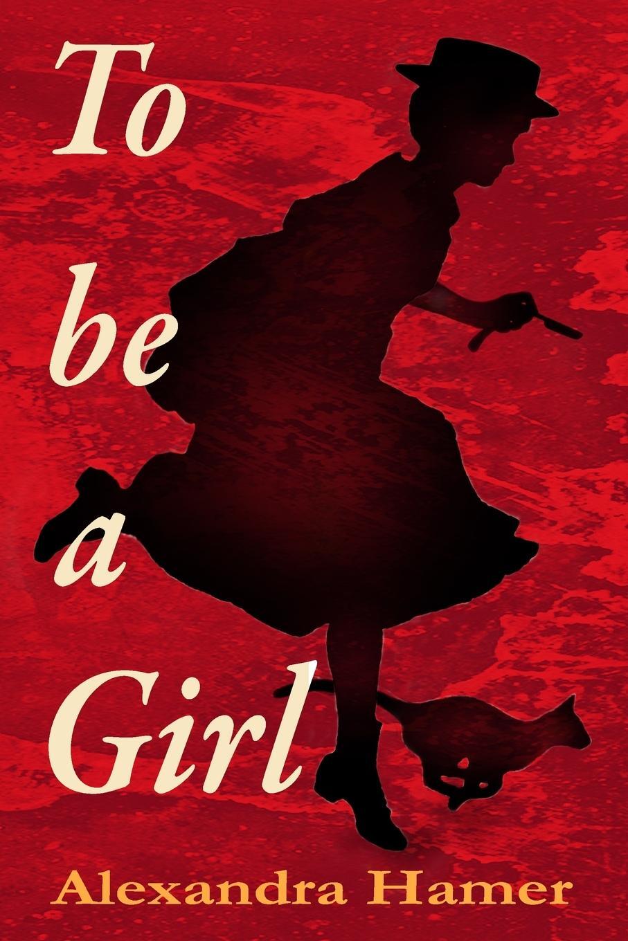 Cover: 9781739906009 | To Be A Girl | Alexandra Hamer | Taschenbuch | Paperback | Englisch