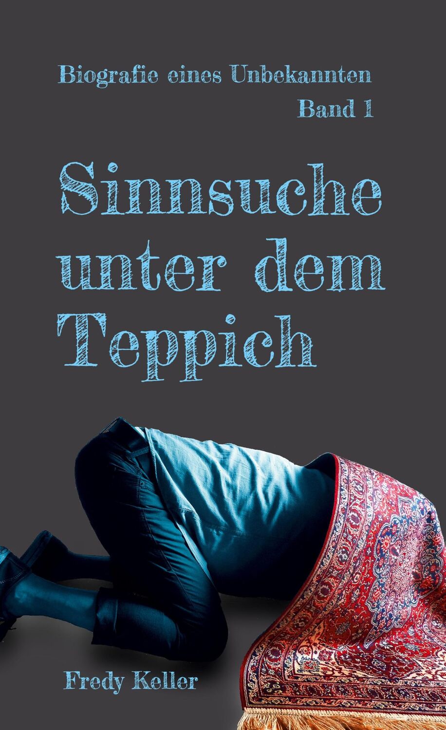 Cover: 9783756216307 | Sinnsuche unter dem Teppich | Biografie eines Unbekannten | Keller