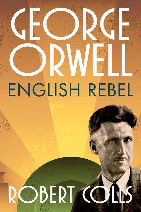 Cover: 9780199680801 | George Orwell: English Rebel | Robert Colls | Buch | Englisch | 2014