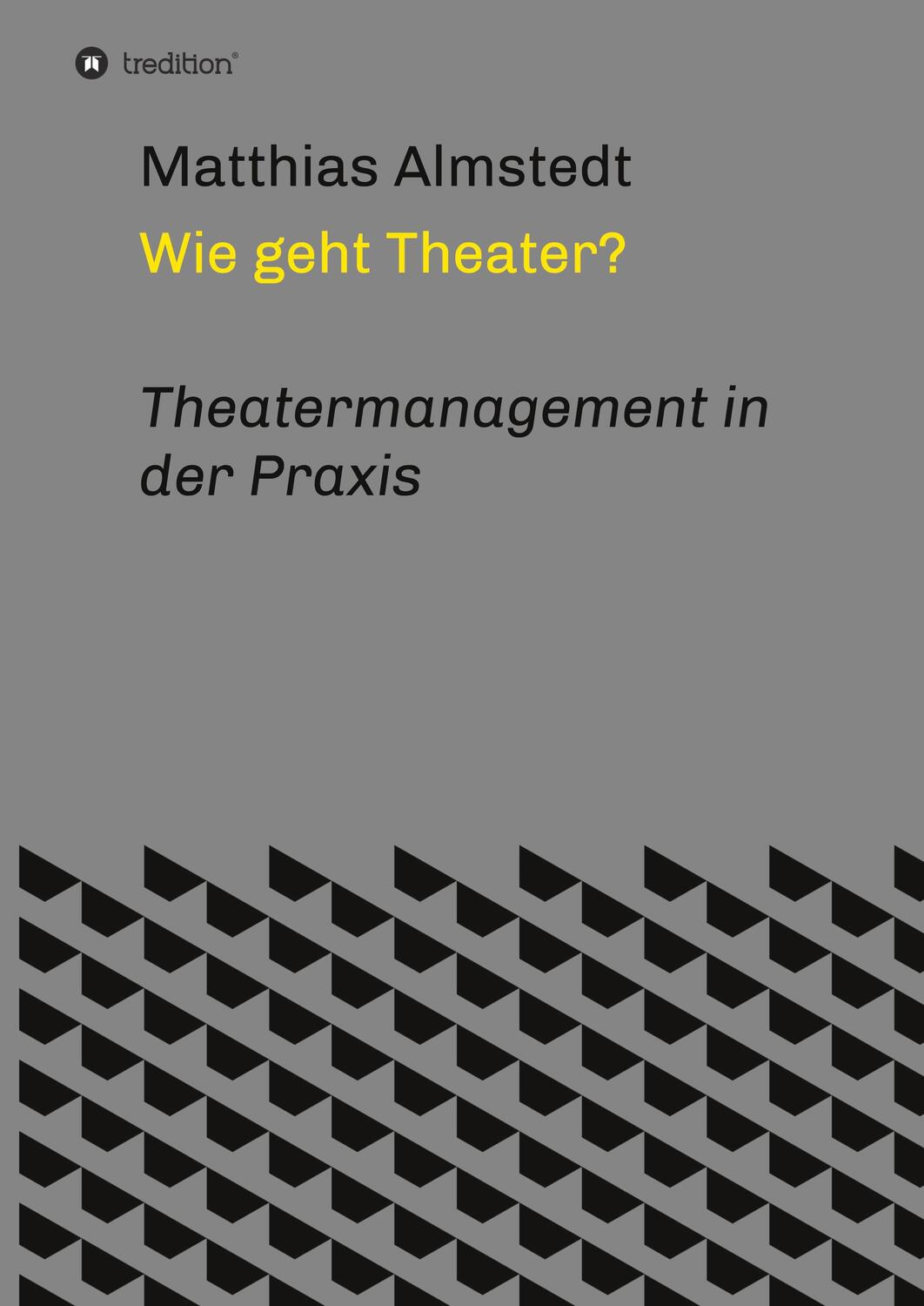 Cover: 9783347296541 | Wie geht Theater? | Theatermanagement in der Praxis | Almstedt | Buch