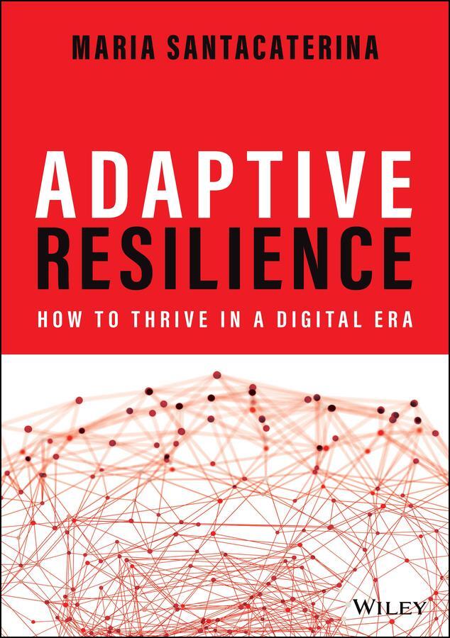 Cover: 9781119898184 | Adaptive Resilience | How to Thrive in a Digital Era | Santacaterina