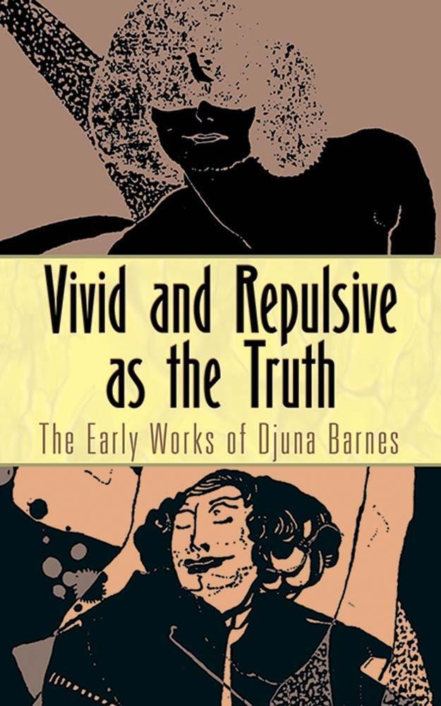 Cover: 9780486805597 | Vivid and Repulsive as the Truth | The Early Works of Djuna Barnes