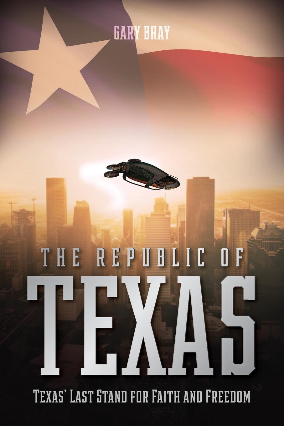 Cover: 9781685563905 | The Republic of Texas | Texas' Last Stand for Faith and Freedom | Bray