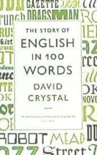 Cover: 9781846684289 | The Story of English in 100 Words | David Crystal | Taschenbuch | XXI