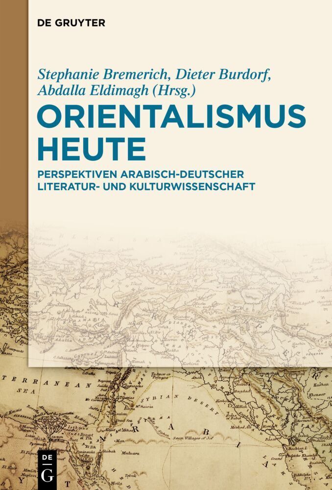 Cover: 9783110652697 | Orientalismus heute | Stephanie Bremerich (u. a.) | Buch | De Gruyter