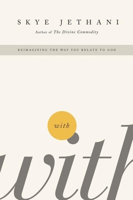 Cover: 9781595553799 | With: Reimagining the Way You Relate to God | Skye Jethani | Buch