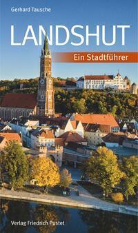 Cover: 9783791733890 | Landshut | Ein Stadtführer | Gerhard Tausche (u. a.) | Buch | 112 S.