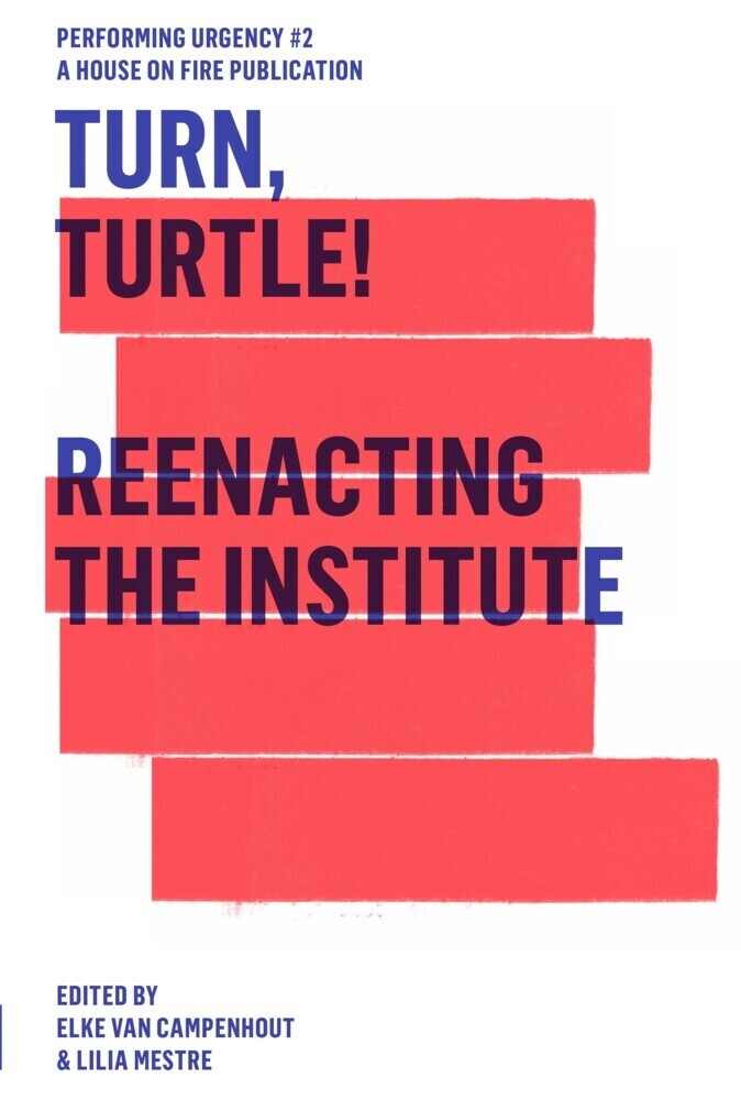 Cover: 9783895814105 | Turn, Turtle! Reenacting The Institute | Elke Van Campenhout (u. a.)