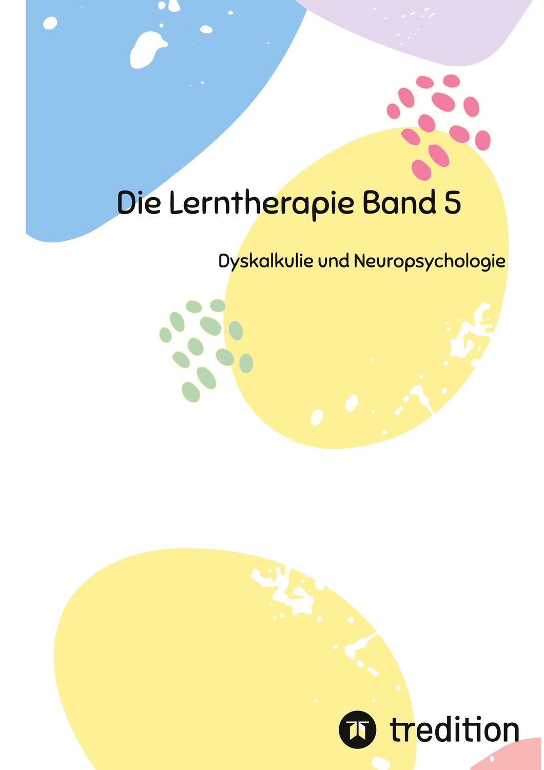 Cover: 9783384201799 | Die Lerntherapie Band 5 | Dyskalkulie und Neuropsychologie | Michaelis