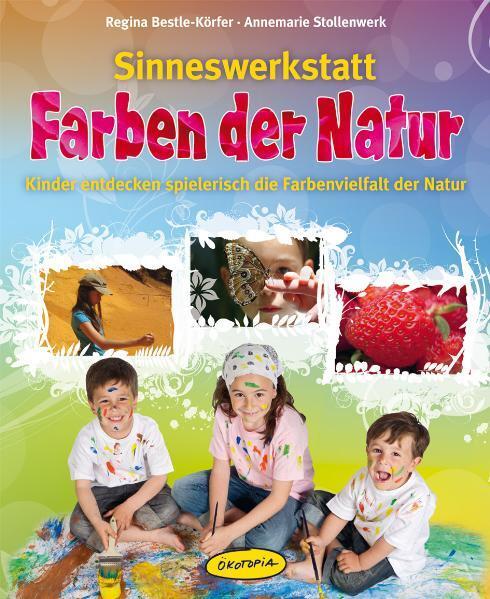 Cover: 9783867021418 | Sinneswerkstatt Farben der Natur | Regina Bestle-Körfer (u. a.) | Buch