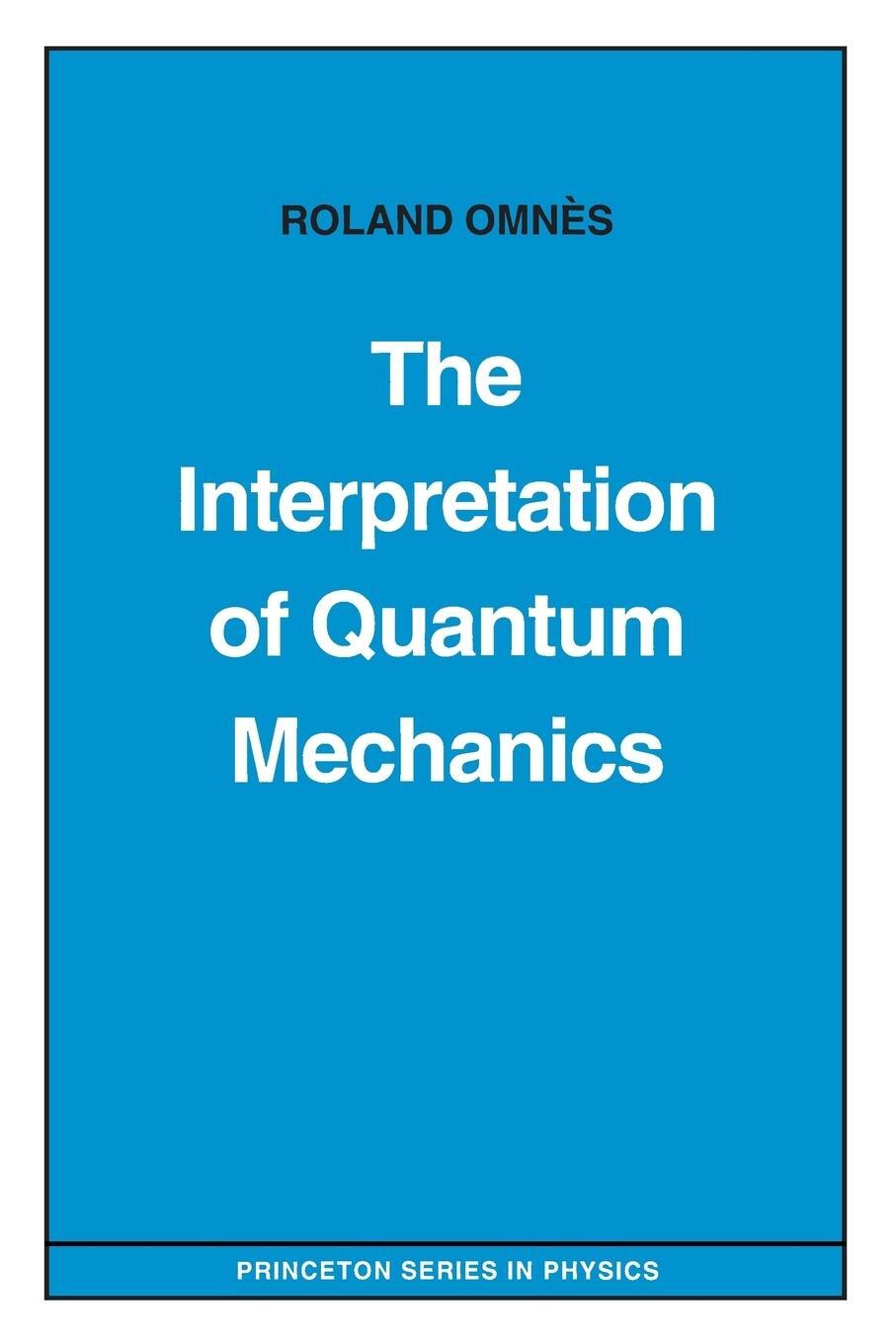 Cover: 9780691036694 | The Interpretation of Quantum Mechanics | Roland Omnès | Taschenbuch