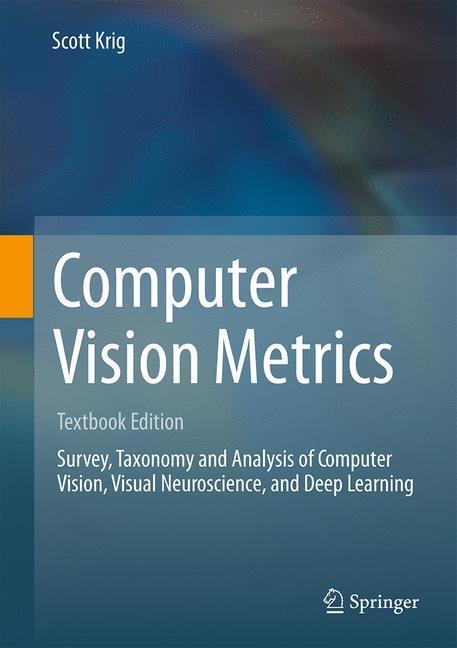 Cover: 9783319337616 | Computer Vision Metrics | Textbook Edition | Scott Krig | Buch | 2016